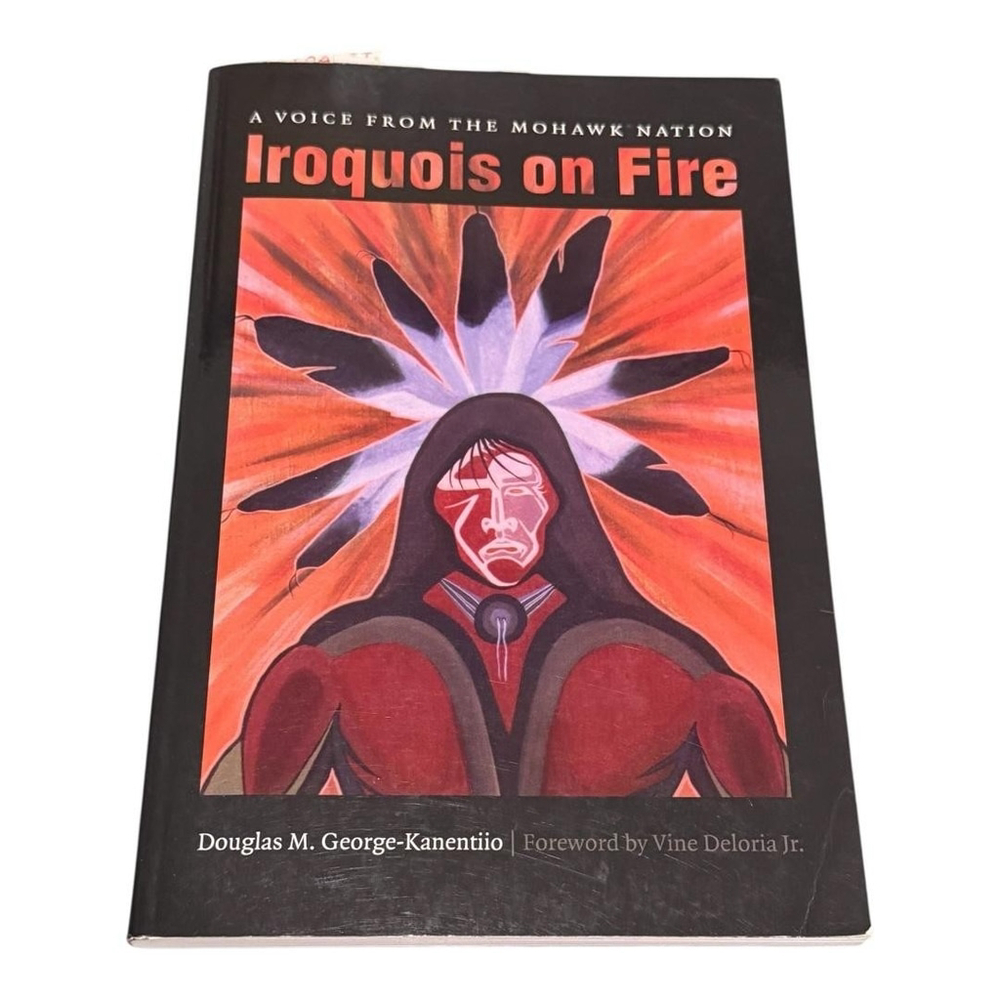 Iroquois on Fire Douglas M. George-Kanentiio Paperback Indigenous History Mohawk